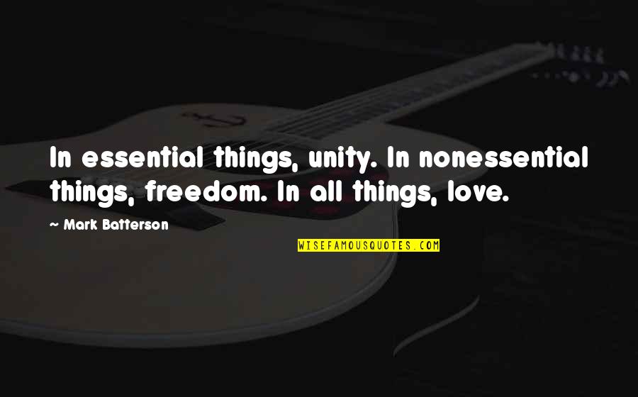 Friday In Islam Quotes By Mark Batterson: In essential things, unity. In nonessential things, freedom.