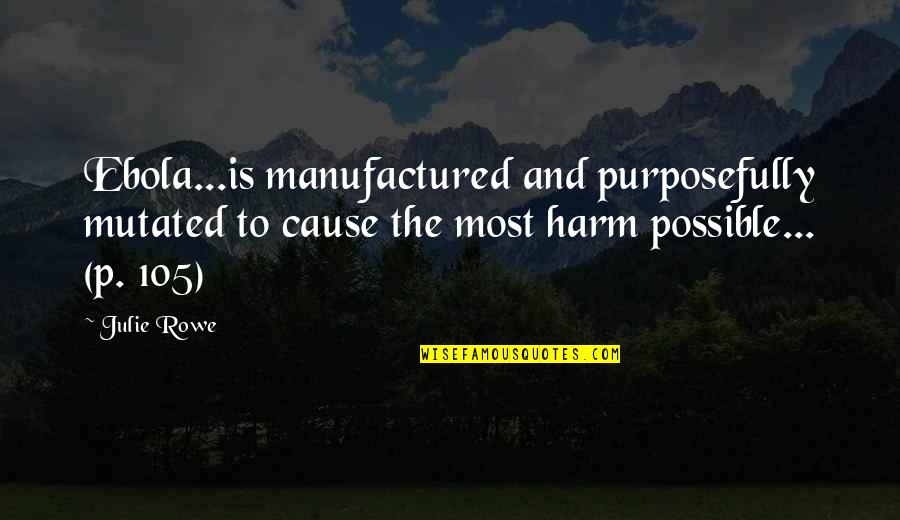 Friday Inspiration Quotes By Julie Rowe: Ebola...is manufactured and purposefully mutated to cause the Friday Inspiration Quotes By Julie Rowe: Ebola...is manufactured and purposefully mutated to cause the