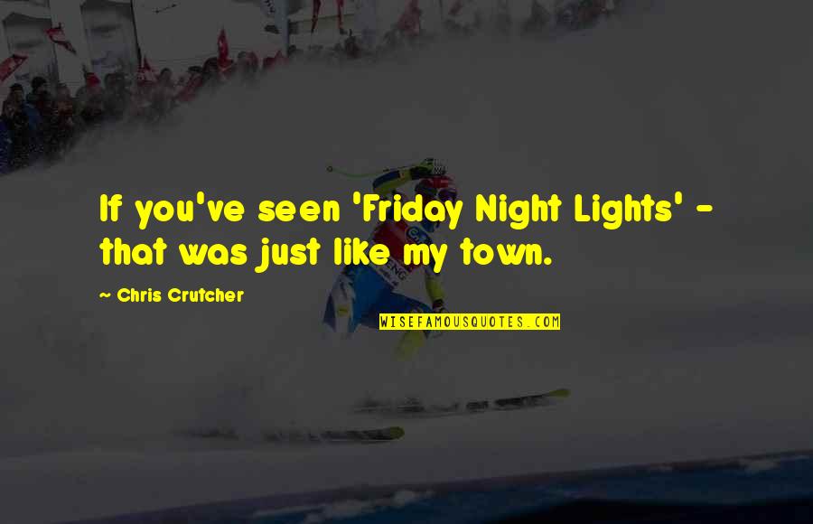 Friday Is Like Quotes By Chris Crutcher: If you've seen 'Friday Night Lights' - that