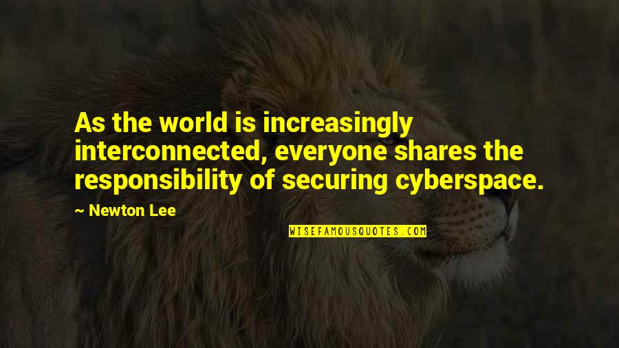 Friday January Quotes By Newton Lee: As the world is increasingly interconnected, everyone shares