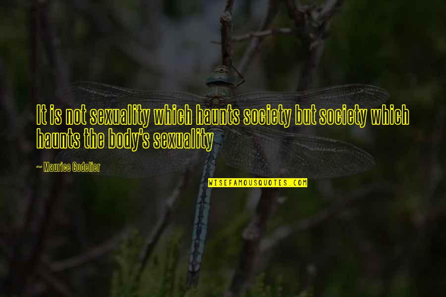 Friday Meaningful Quotes By Maurice Godelier: It is not sexuality which haunts society but