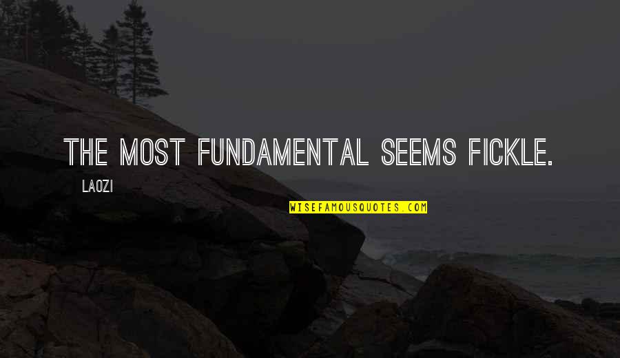 Friday Morning Good Vibes Quotes By Laozi: The most fundamental seems fickle.