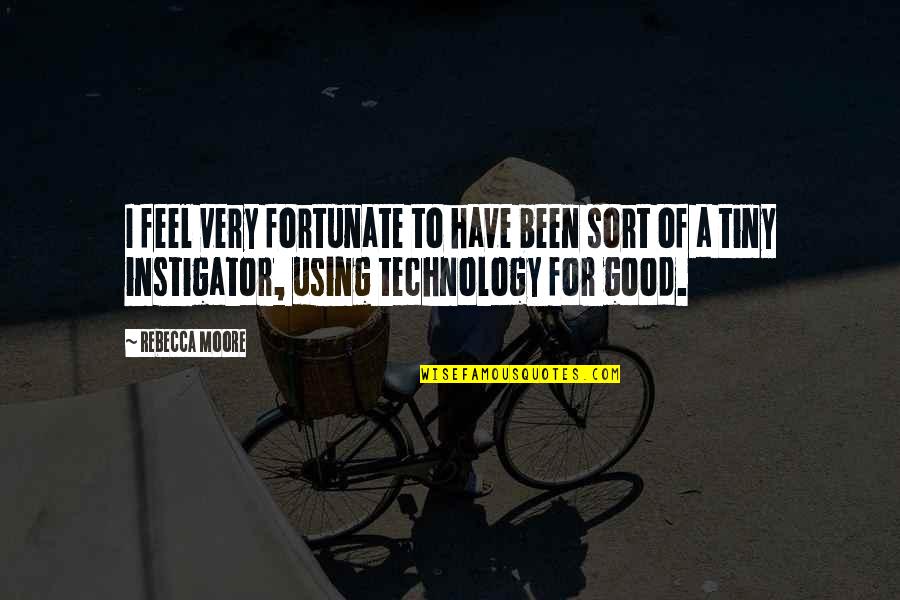 Friday Mornings Quotes By Rebecca Moore: I feel very fortunate to have been sort Friday Mornings Quotes By Rebecca Moore: I feel very fortunate to have been sort