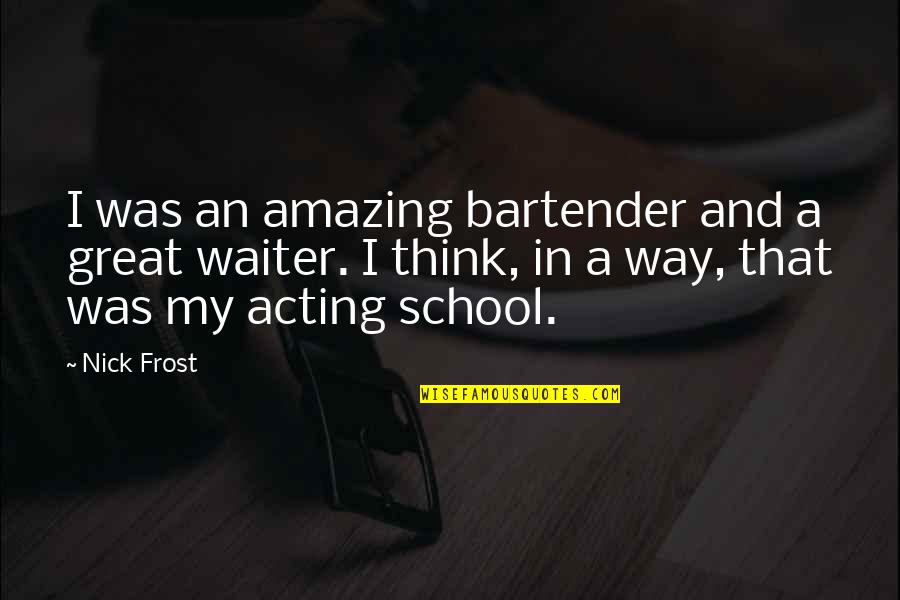 Friday Movie Deebo Quotes By Nick Frost: I was an amazing bartender and a great Friday Movie Deebo Quotes By Nick Frost: I was an amazing bartender and a great