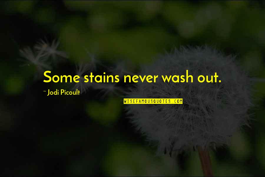 Friday Night Islamic Quotes By Jodi Picoult: Some stains never wash out.