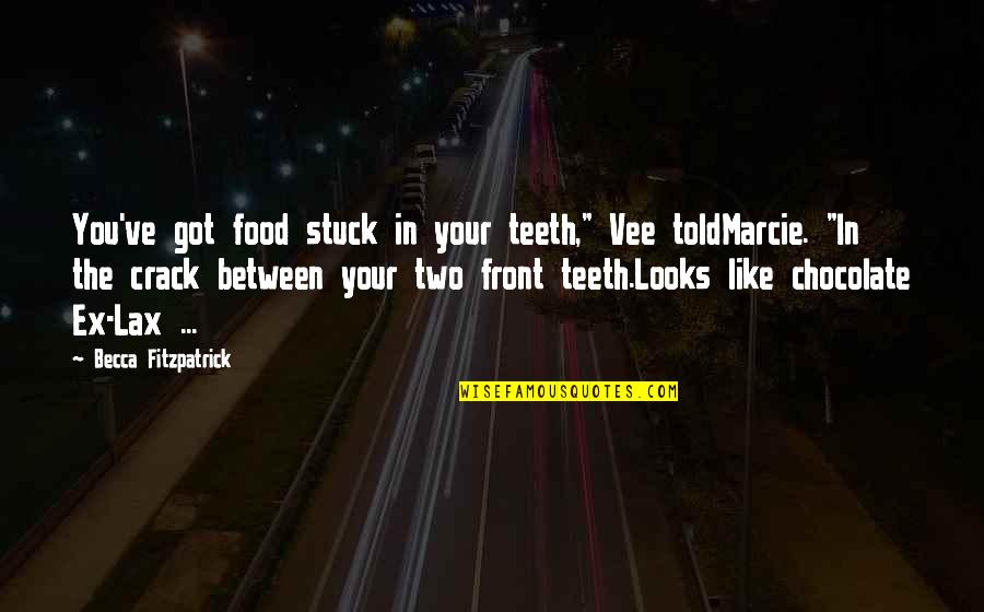 Friday Night Lights Book Important Quotes By Becca Fitzpatrick: You've got food stuck in your teeth," Vee