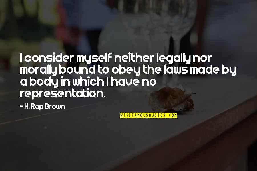 Friday Night Lights Love Quotes By H. Rap Brown: I consider myself neither legally nor morally bound