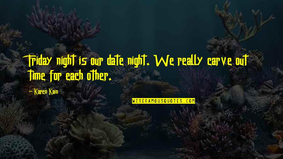 Friday Night Out Quotes By Karen Kain: Friday night is our date night. We really