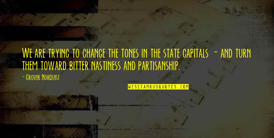 Friday Night Party Quotes By Grover Norquist: We are trying to change the tones in