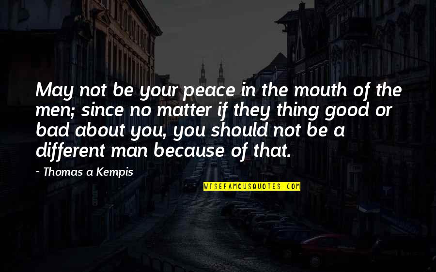 Friday Nite Quotes By Thomas A Kempis: May not be your peace in the mouth