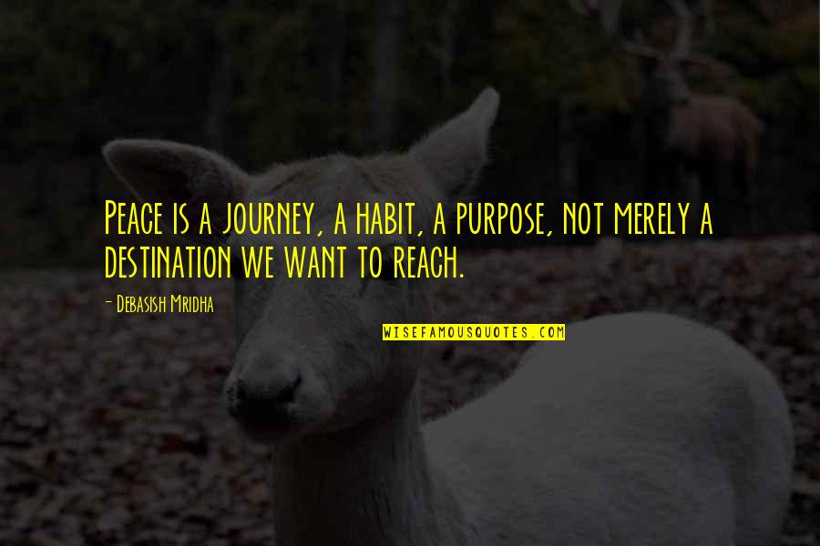 Friday Pastor Clever Quotes By Debasish Mridha: Peace is a journey, a habit, a purpose,