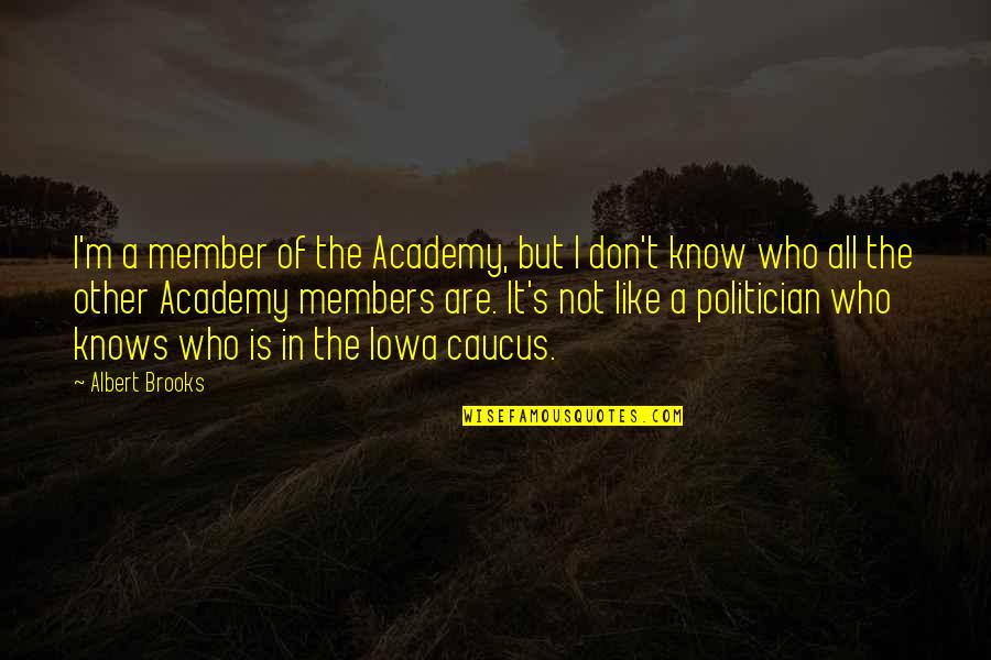 Friday Pet Quotes By Albert Brooks: I'm a member of the Academy, but I