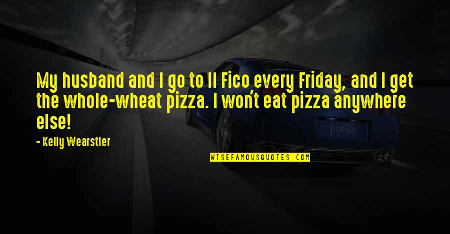Friday Pizza Quotes By Kelly Wearstler: My husband and I go to Il Fico