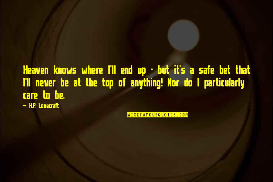 Friday Positive Quotes By H.P. Lovecraft: Heaven knows where I'll end up - but Friday Positive Quotes By H.P. Lovecraft: Heaven knows where I'll end up - but