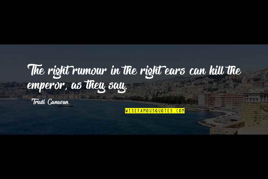 Friday Slay Quotes By Trudi Canavan: The right rumour in the right ears can