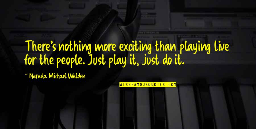 Friday Snow Day Quotes By Narada Michael Walden: There's nothing more exciting than playing live for