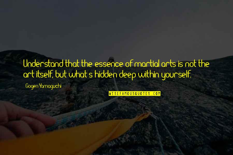 Friday Tgif Quotes By Gogen Yamaguchi: Understand that the essence of martial arts is Friday Tgif Quotes By Gogen Yamaguchi: Understand that the essence of martial arts is