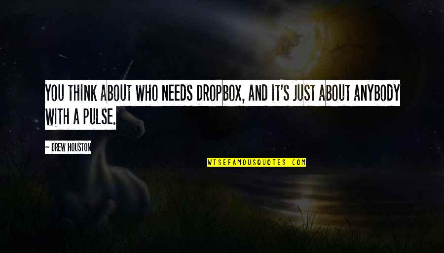 Friday The 13th Motivational Quotes By Drew Houston: You think about who needs Dropbox, and it's