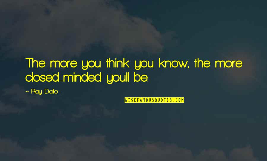 Friday The 13th Mrs Voorhees Quotes By Ray Dalio: The more you think you know, the more