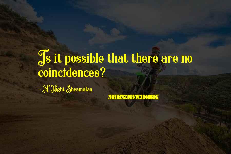 Friday The 13th New Blood Quotes By M. Night Shyamalan: Is it possible that there are no coincidences?