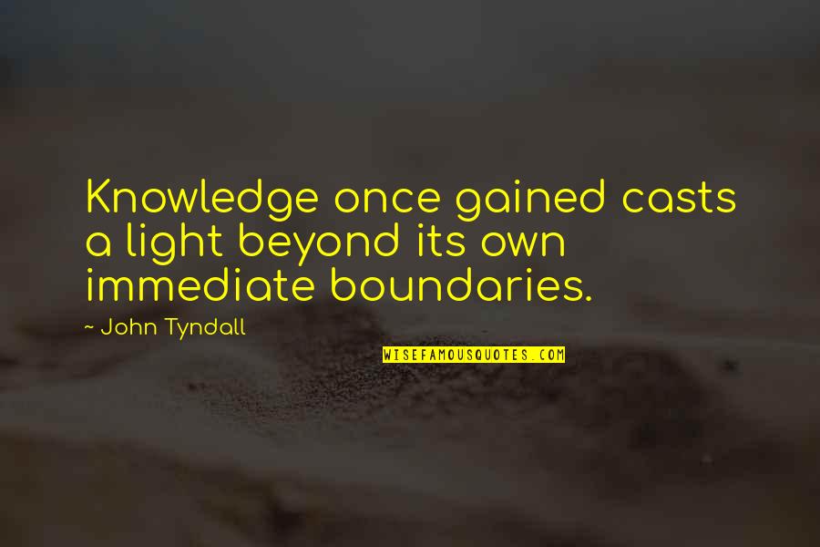 Friday The Thirteenth Movie Quotes By John Tyndall: Knowledge once gained casts a light beyond its