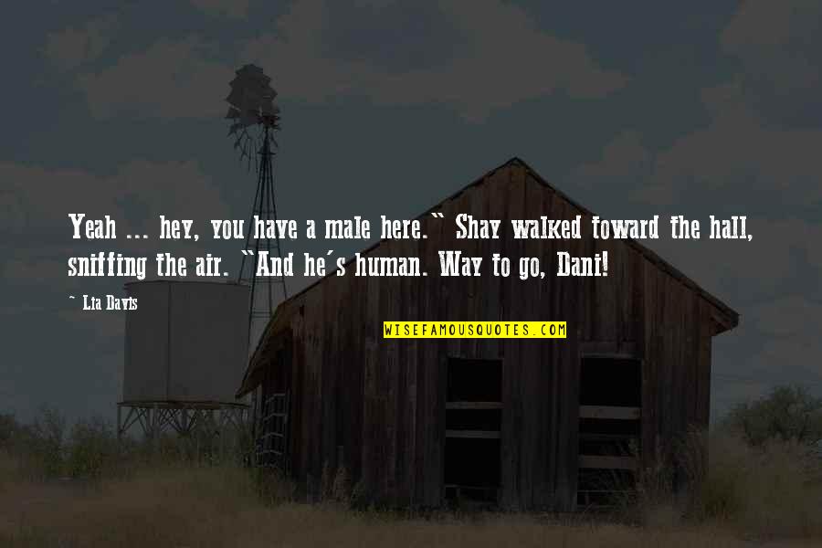 Fridays And Weekends Quotes By Lia Davis: Yeah ... hey, you have a male here."