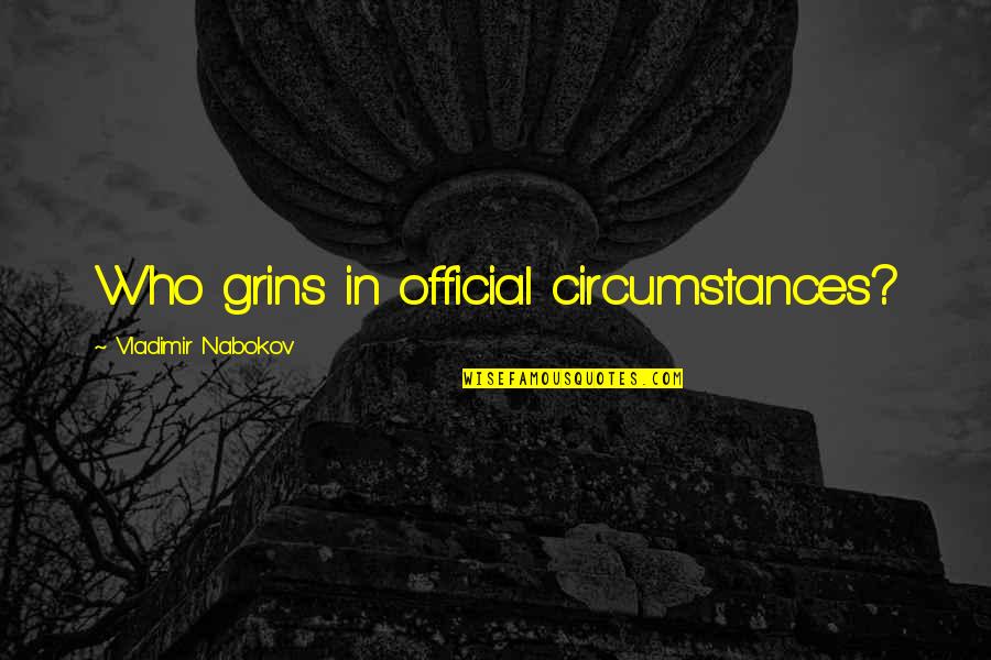Fridays Funniest Quotes By Vladimir Nabokov: Who grins in official circumstances?