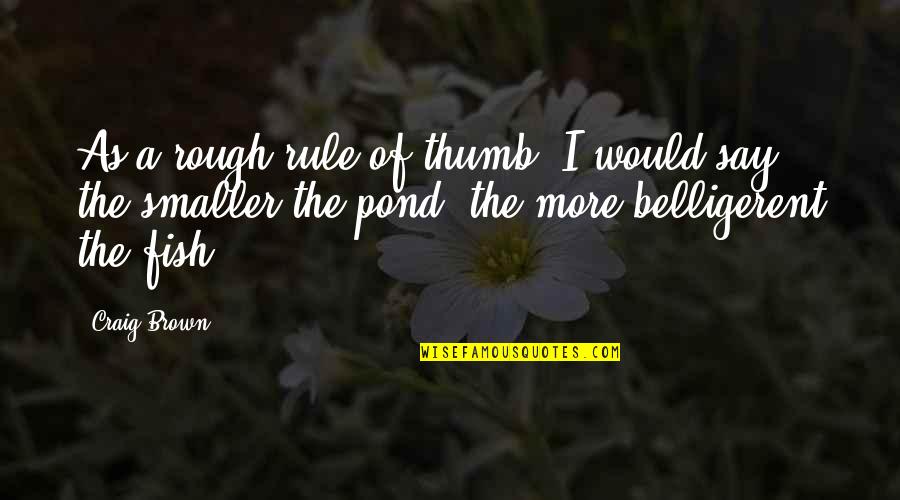 Fridays Inspirational Quotes By Craig Brown: As a rough rule of thumb, I would Fridays Inspirational Quotes By Craig Brown: As a rough rule of thumb, I would