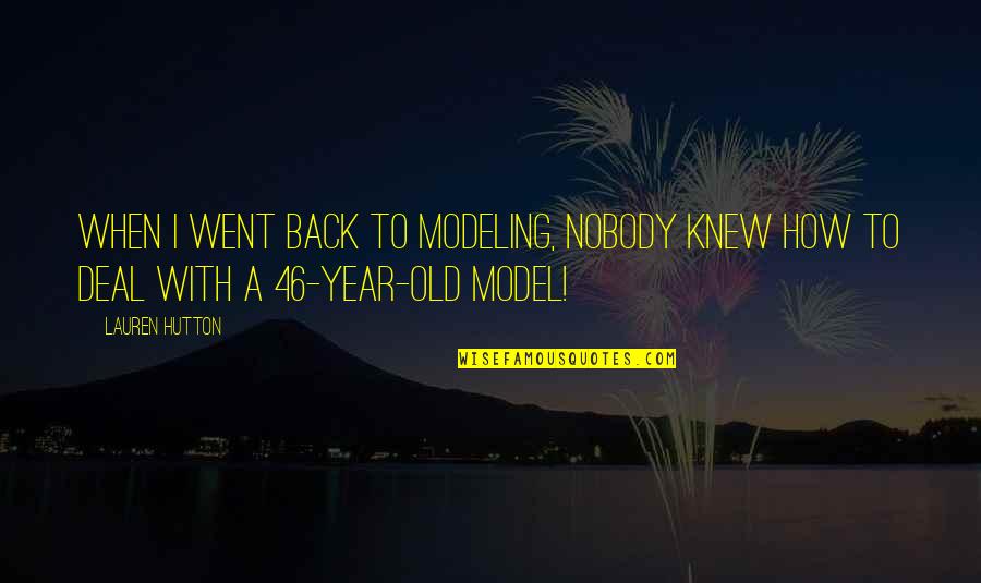Fridays Inspirational Quotes By Lauren Hutton: When I went back to modeling, nobody knew