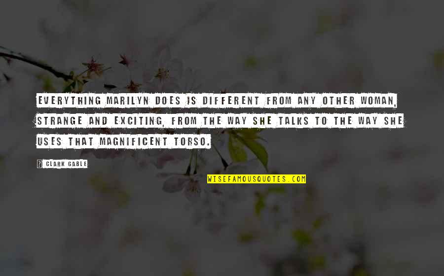 Fridelab Quotes By Clark Gable: Everything Marilyn does is different from any other Fridelab Quotes By Clark Gable: Everything Marilyn does is different from any other