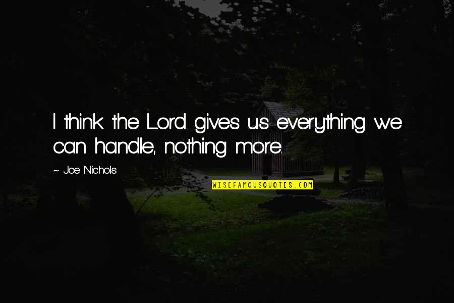 Fridge Filters Quotes By Joe Nichols: I think the Lord gives us everything we