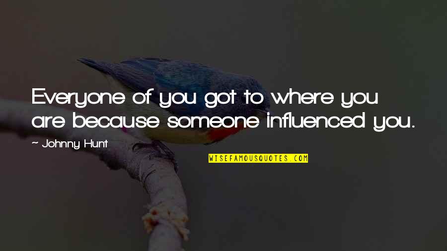 Fridge Magnets Funny Quotes By Johnny Hunt: Everyone of you got to where you are