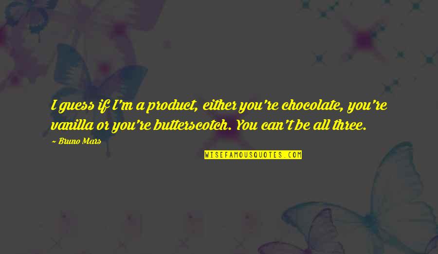 Fridolin Quotes By Bruno Mars: I guess if I'm a product, either you're