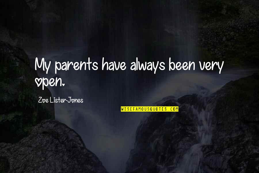 Friebele Quotes By Zoe Lister-Jones: My parents have always been very open. Friebele Quotes By Zoe Lister-Jones: My parents have always been very open.