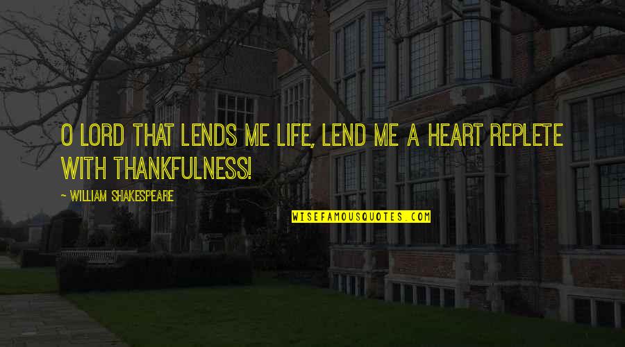 Frieboes Quotes By William Shakespeare: O Lord that lends me life, Lend me Frieboes Quotes By William Shakespeare: O Lord that lends me life, Lend me