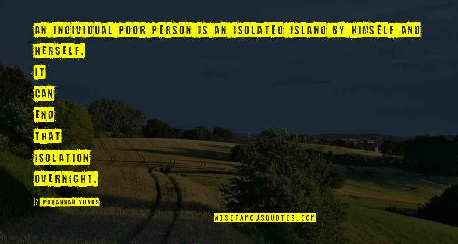 Fried Chicken Funny Quotes By Muhammad Yunus: An individual poor person is an isolated island Fried Chicken Funny Quotes By Muhammad Yunus: An individual poor person is an isolated island