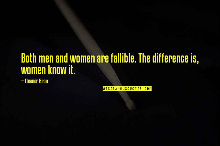 Fried Egg Quotes By Eleanor Bron: Both men and women are fallible. The difference