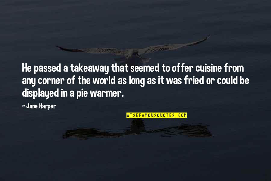 Fried Quotes By Jane Harper: He passed a takeaway that seemed to offer