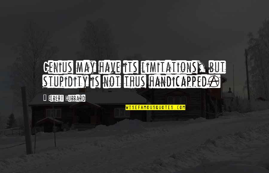 Frieda Harris Quotes By Elbert Hubbard: Genius may have its limitations, but stupidity is