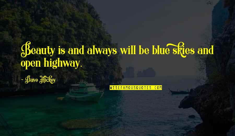 Frieda Quote Quotes By Dave Hickey: Beauty is and always will be blue skies