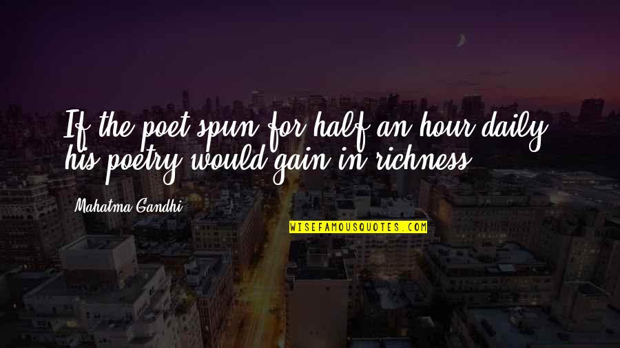 Frieda Quote Quotes By Mahatma Gandhi: If the poet spun for half an hour