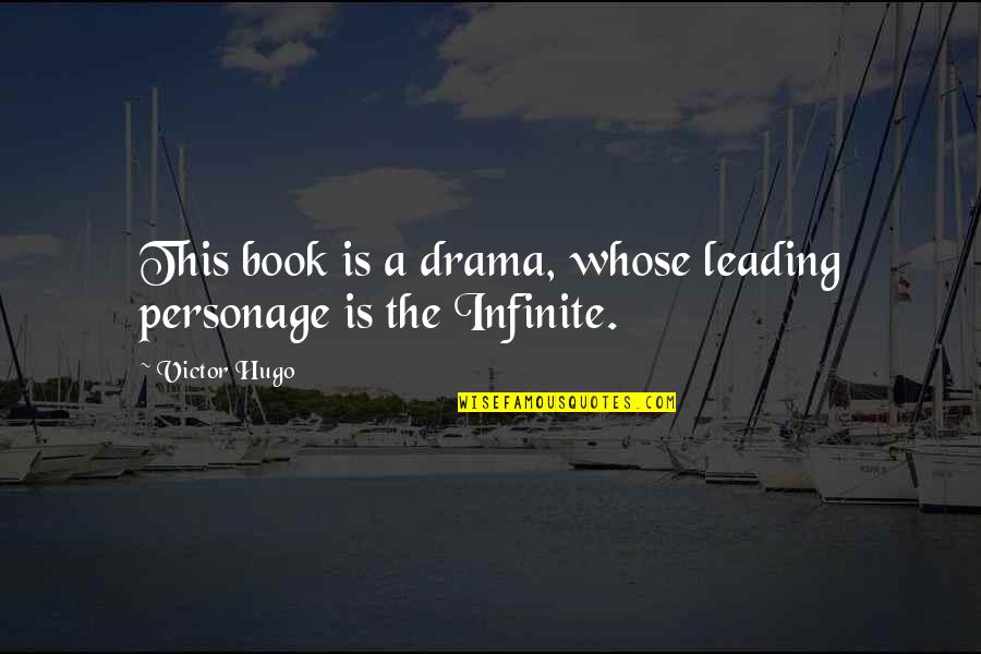 Frieda Quote Quotes By Victor Hugo: This book is a drama, whose leading personage