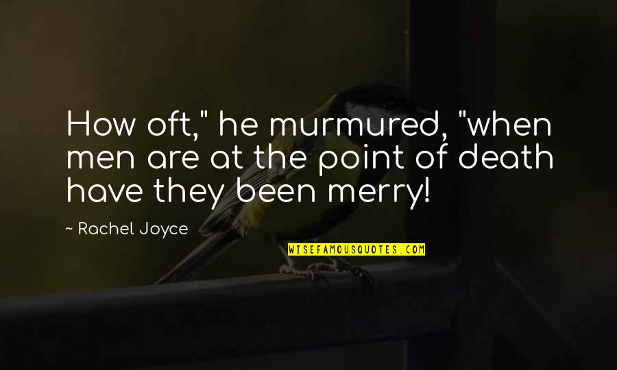 Friedeberg Pedro Quotes By Rachel Joyce: How oft," he murmured, "when men are at