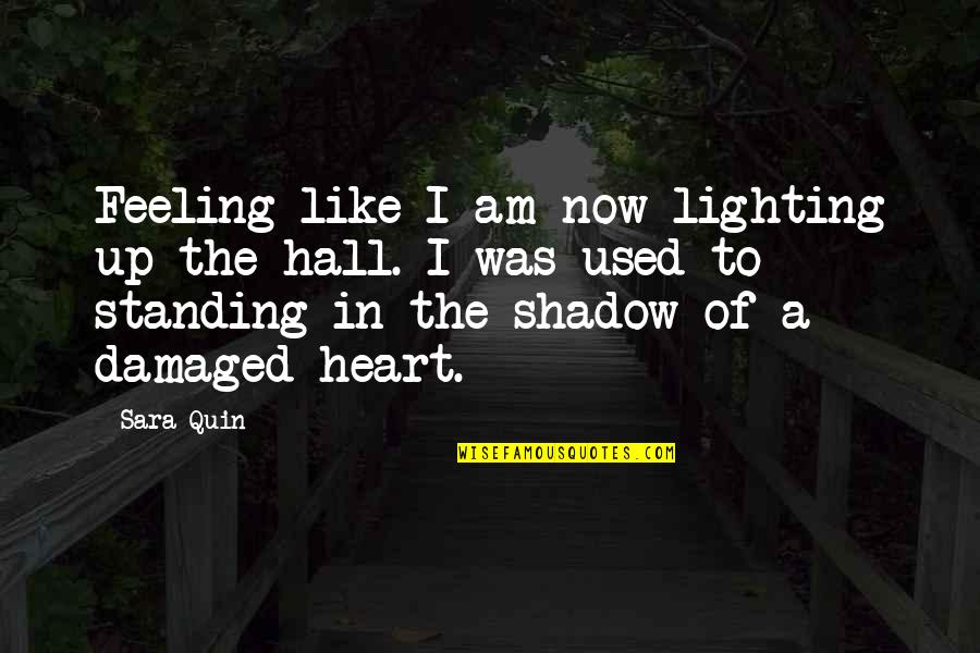 Friedelise Stutte Quotes By Sara Quin: Feeling like I am now lighting up the