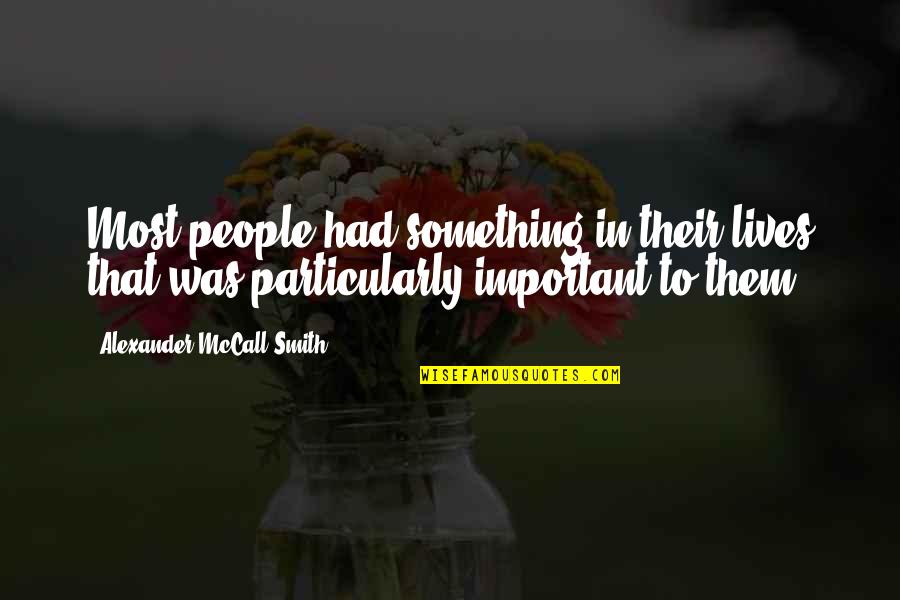 Friedenspreis Des Quotes By Alexander McCall Smith: Most people had something in their lives that