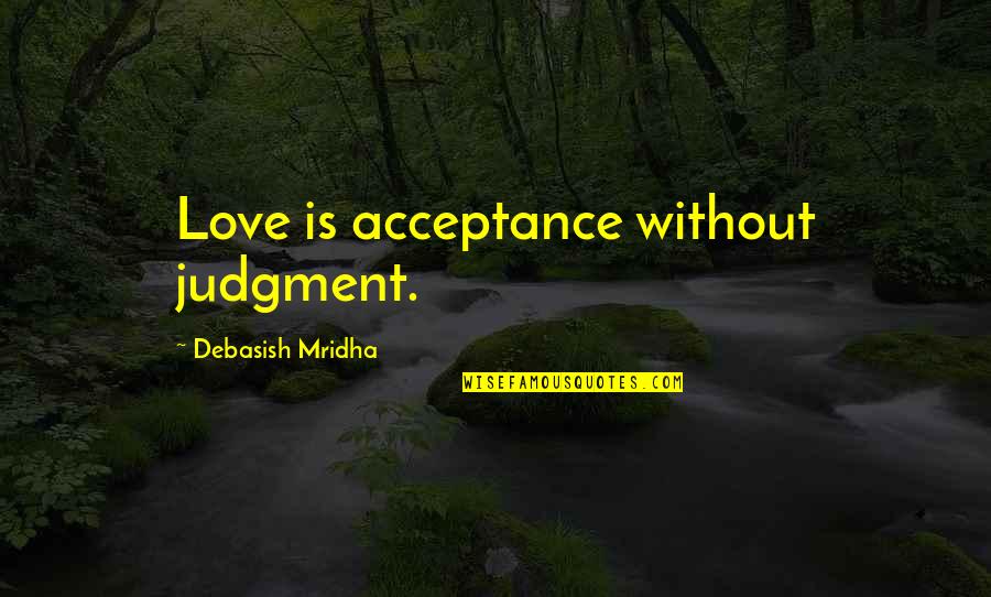 Friedenspreis Des Quotes By Debasish Mridha: Love is acceptance without judgment.