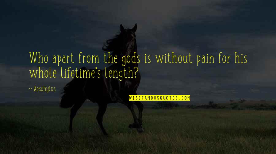 Friederichs Castle Quotes By Aeschylus: Who apart from the gods is without pain