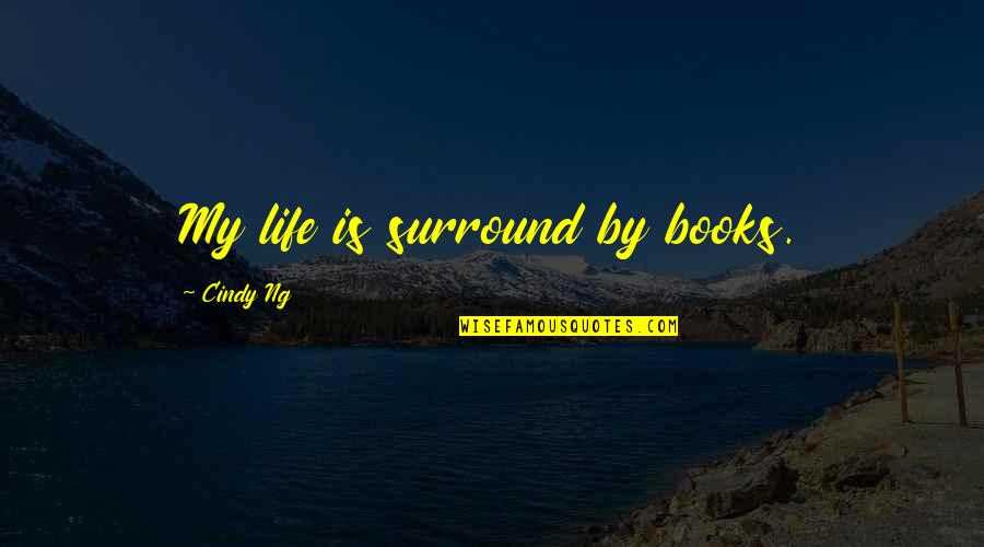 Friedkin's Quotes By Cindy Ng: My life is surround by books.