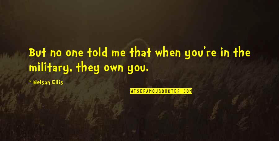 Friedland Moravian Quotes By Nelsan Ellis: But no one told me that when you're