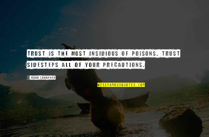 Friedland Quotes By Mark Lawrence: Trust is the most insidious of poisons. Trust